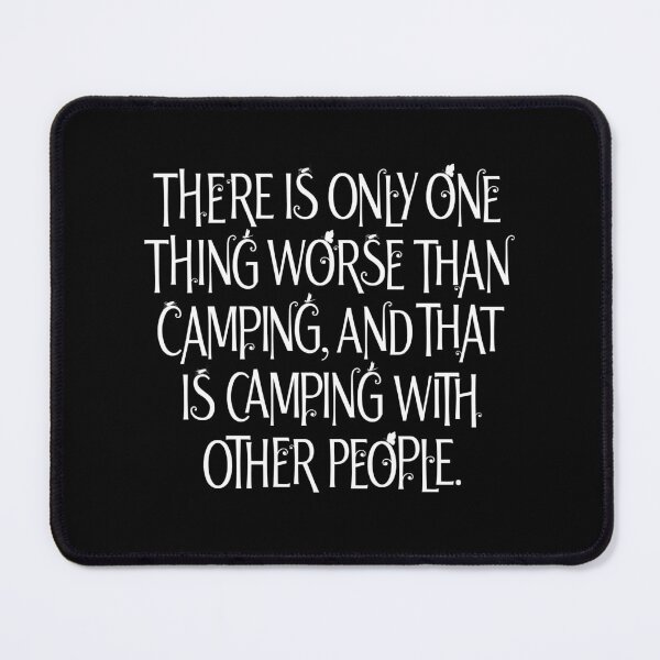 Item preview, There is only one thing worse than camping… v.9 designed and sold by x1brett.