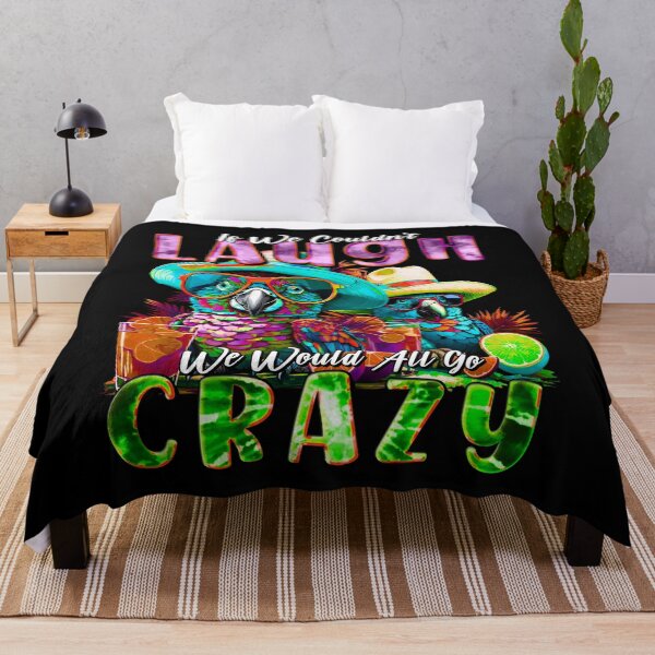 Item preview, If We Couldn't Laugh We'd All Go Crazy Unwind in Parrot Island Style designed and sold by MindWave THC.