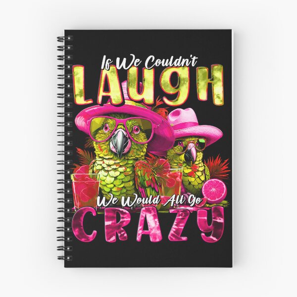 Item preview, If We Couldn't Laugh We'd All Go Crazy Unwind in Parrot Island Style designed and sold by MindWave THC.