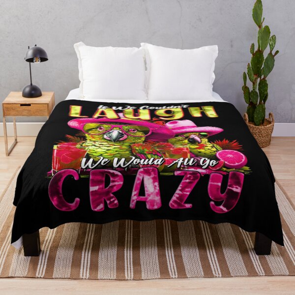 Item preview, If We Couldn't Laugh We'd All Go Crazy Unwind in Parrot Island Style designed and sold by MindWave THC.