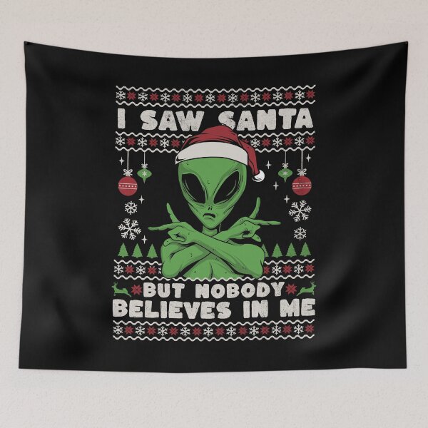 Item preview, Funny Alien Christmas I Saw Santa But Nobody Believes In Me designed and sold by tincho86tb.