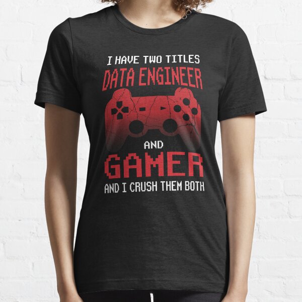 Data engineer Gamer Gift, Data engineer Video Gamer Gaming, Data engineer Essential T-Shirt
