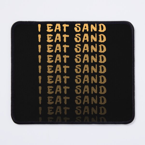Item preview, I Eat Sand designed and sold by MG-MagicGallery.