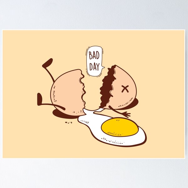Egg and bad day Poster