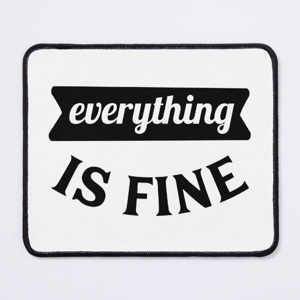 Item preview, Everything is Fine designed and sold by Islanr.