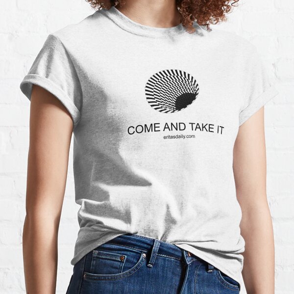 The Void Belongs to Us - Come and Take It Classic T-Shirt