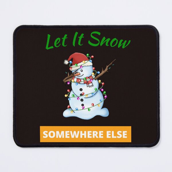 Item preview, Let it Snow Somewhere Else designed and sold by leshewle.