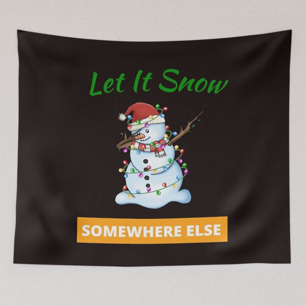 Item preview, Let it Snow Somewhere Else designed and sold by leshewle.
