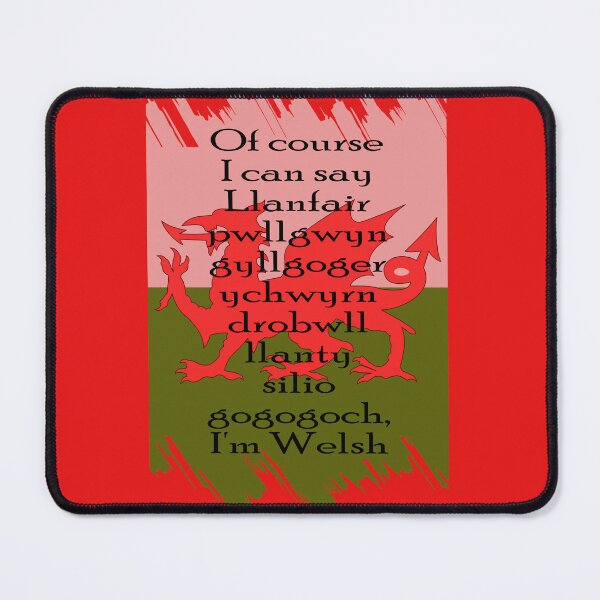 Item preview, "Of course I can say Llanfair­pwllgwyngyll­gogery­chwyrn­drobwll­llan­tysilio­gogo­goch, I'm Welsh." Fun welsh longest town name portrait design with Wales flag. designed and sold by Gormont.