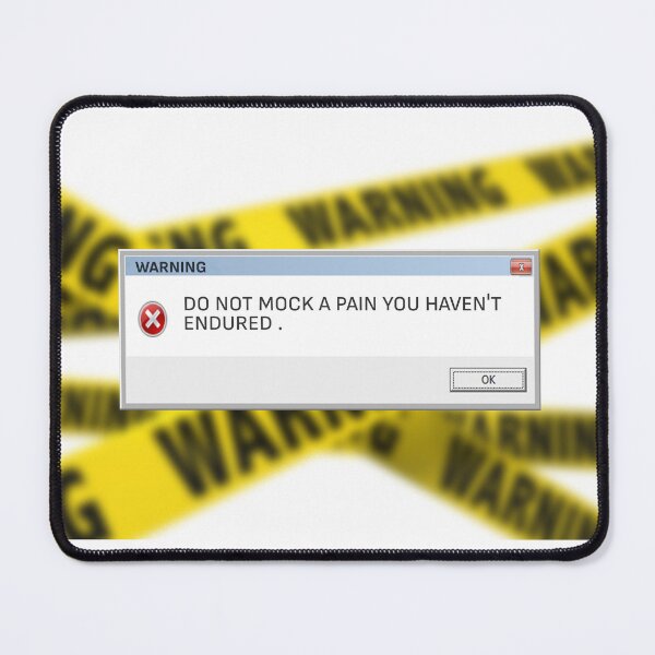 Item preview, do not mock a pain you haven't endured . designed and sold by Nazeerr.