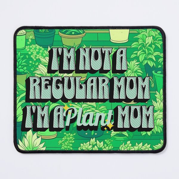 Item preview, Im Not A Regular Mom Im A Plant Mom designed and sold by SRKHDesigns.