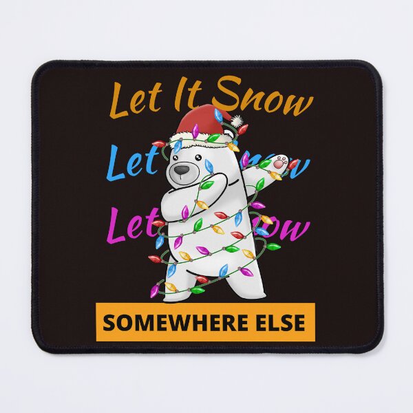 Item preview,   Let it Snow Somewhere Else designed and sold by leshewle.