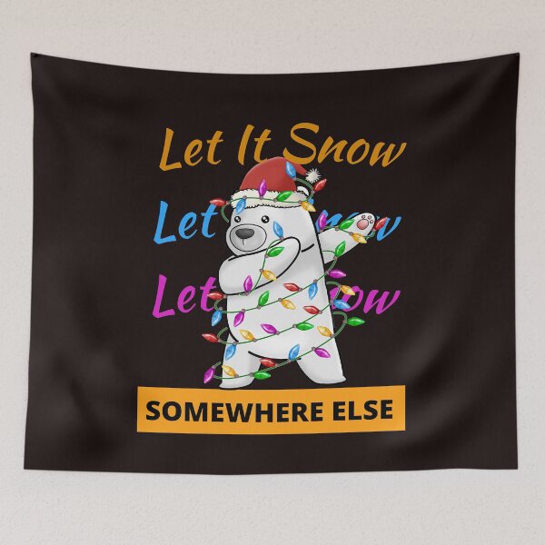 Item preview,   Let it Snow Somewhere Else designed and sold by leshewle.