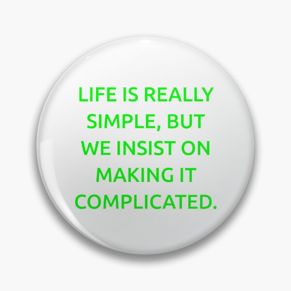 Item preview, Life is really simple, but we insist on making it complicated. designed and sold by IMCDT.