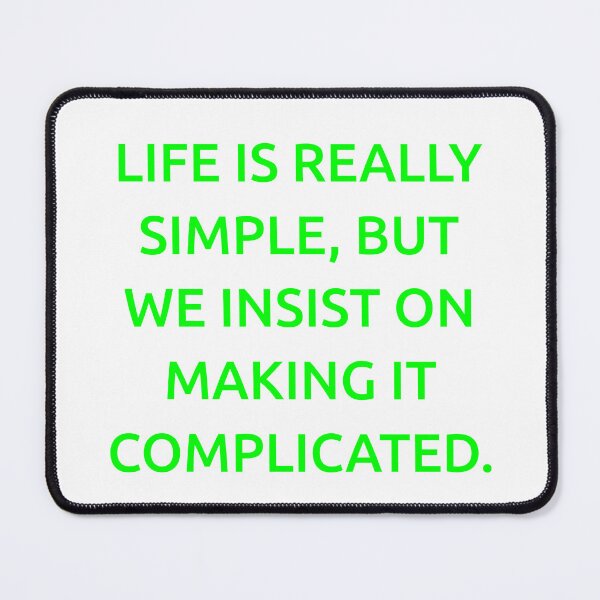 Item preview, Life is really simple, but we insist on making it complicated. designed and sold by IMCDT.