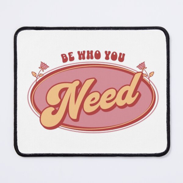 Item preview, Be Who You Need designed and sold by DivineMelle.