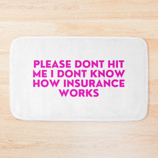 Item preview, Please Dont Hit Me I Dont Know How Insurance Works designed and sold by EveStore1.