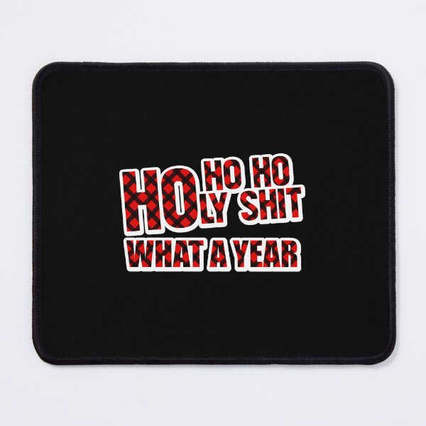 Item preview, HO HO HO HOLY SHIT WHAT A YEAR designed and sold by Cr1sV.