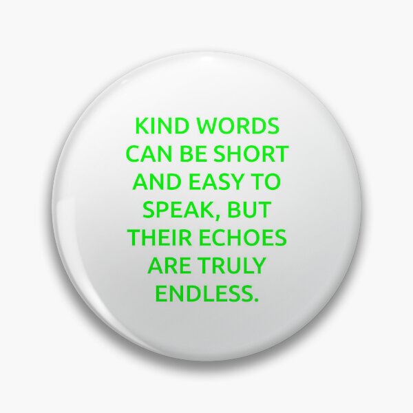 Item preview, Kind words can be short and easy to speak, but their echoes are truly endless. designed and sold by IMCDT.