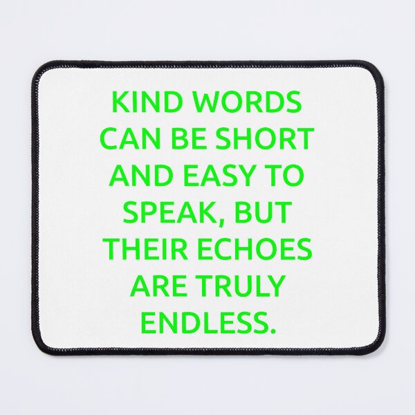 Item preview, Kind words can be short and easy to speak, but their echoes are truly endless. designed and sold by IMCDT.