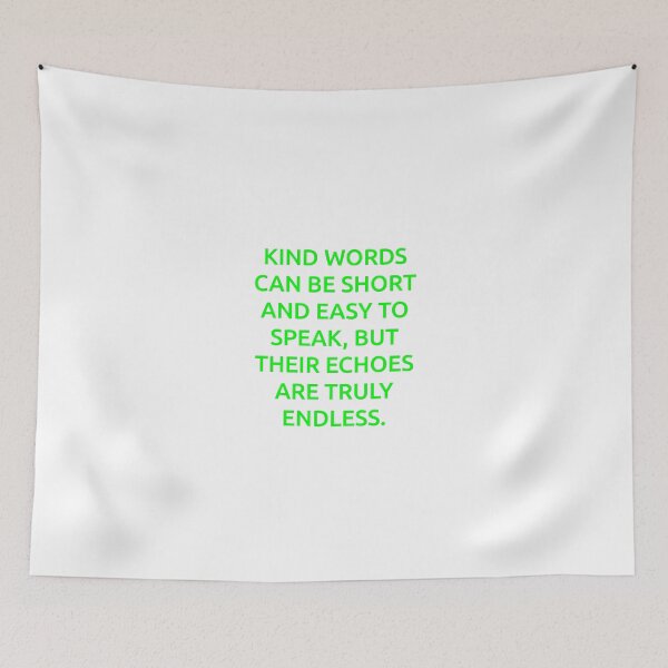 Item preview, Kind words can be short and easy to speak, but their echoes are truly endless. designed and sold by IMCDT.