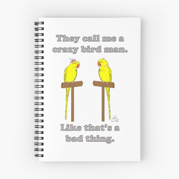 Item preview, They Call Me a Crazy Bird Man. Like That's a Bad Thing. Yellow Indian ring necks. designed and sold by Laughing Parrot Studio.