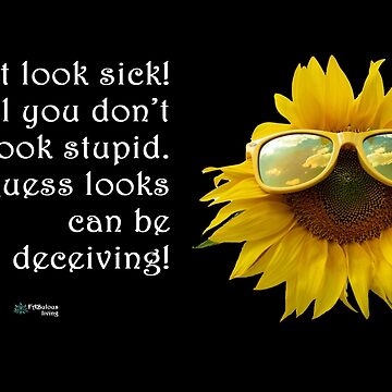 Artwork thumbnail, Sunflower sunglasses - You don't look Stupid Quote by FABulous-living