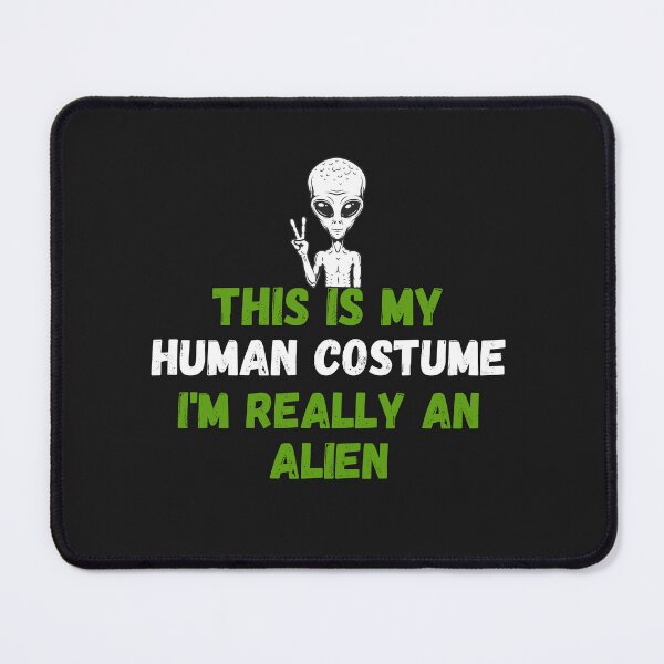 Item preview, This Is My Human Costume I'M Really an Alien designed and sold by vaggleTown.