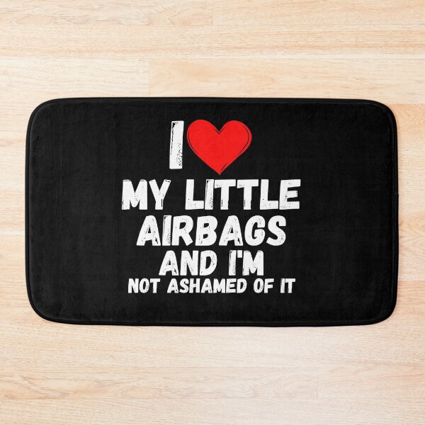 Item preview, I love My Little Airbags and  i'm not ashamed of it - a perfect symbol for anyone who loves another person designed and sold by Bielecki-es.