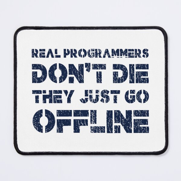 Item preview, Real Programmers Don't Die, They Just Go Offline - Programmer, Coder, Developer, Computer Engineer Humor (Dark Blue Distressed Design) designed and sold by Spiprinto.
