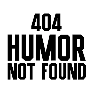 Artwork thumbnail, 404 Humor Not Found - Programmer, Coder, Developer, Computer Engineer Humor (Black Design) by Spiprinto