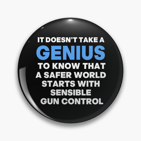 Item preview,  IT DOESN'T TAKE A GENIUS SENSIBLE GUN CONTROL  designed and sold by LoveAndDefiance.