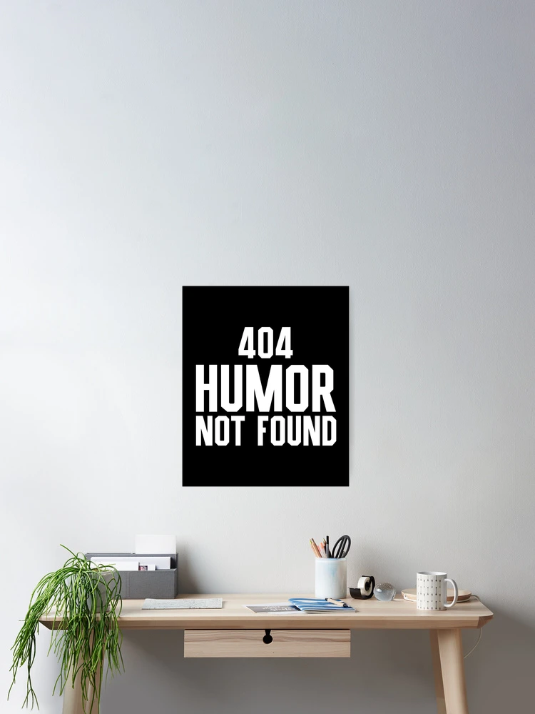 Thumbnail 2 of 3, Poster, 404 Humor Not Found - Programmer, Coder, Developer, Computer Engineer Humor (White Design) designed and sold by Spiprinto.