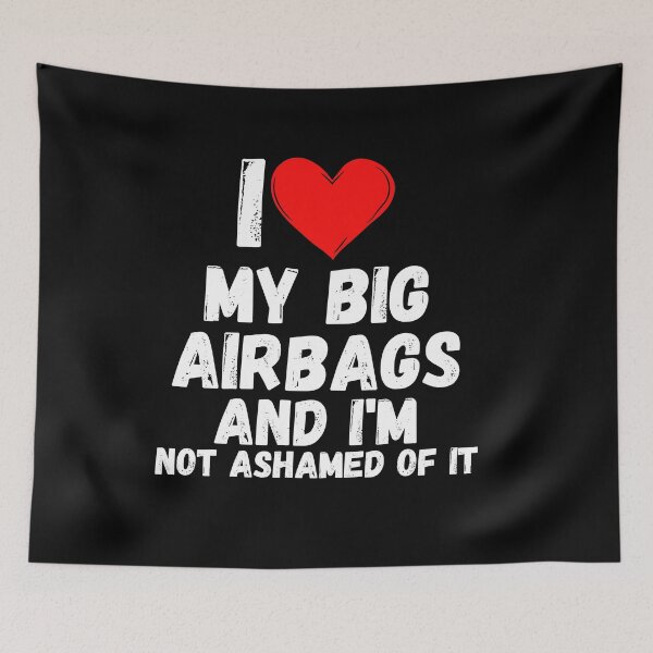 Item preview, I love My Big Airbags and  i'm not ashamed of it - a perfect symbol for anyone who loves another person designed and sold by Bielecki-es.