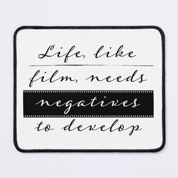 Item preview, Life, like film, needs negatives to develop designed and sold by colatudo.