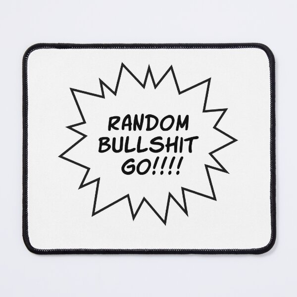 Item preview, Random Bullshit Go designed and sold by artworkmartins.