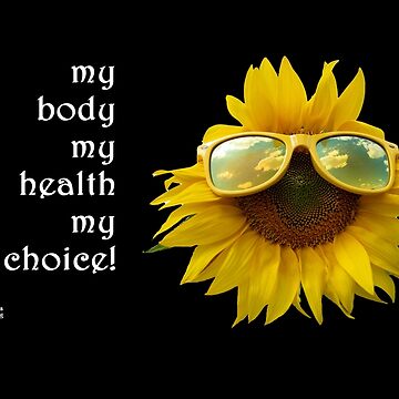 Artwork thumbnail, Sunflower Sunglasses - My Body My Choice Quote by FABulous-living