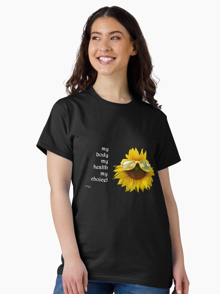 Thumbnail 2 of 7, Classic T-Shirt, Sunflower Sunglasses - My Body My Choice Quote designed and sold by FABulous-living.