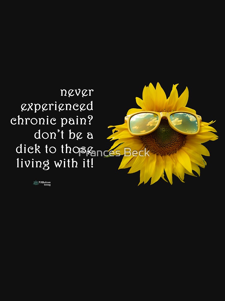Thumbnail 7 of 7, Classic T-Shirt, Sunflower Sunglasses - Don't be a Dick About Chronic Pain Quote designed and sold by FABulous-living.