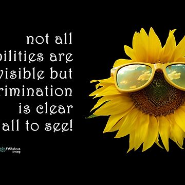 Artwork thumbnail, Sunflower Sunglasses - Disability can be Invisible, Discrimination is Clear Quote by FABulous-living