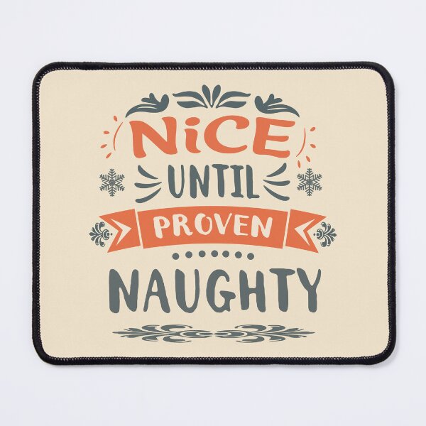 Item preview, Nice Until Proven Naughty designed and sold by UpliftSoul.