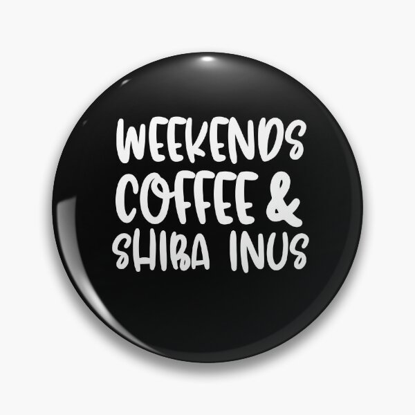 Item preview, Weekends Coffee And Shib Inus designed and sold by TheAnimalZ00.