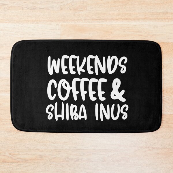 Item preview, Weekends Coffee And Shib Inus designed and sold by TheAnimalZ00.