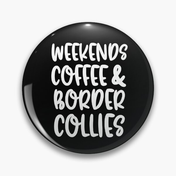 Item preview, Weekends Coffee And Border Collies designed and sold by TheAnimalZ00.