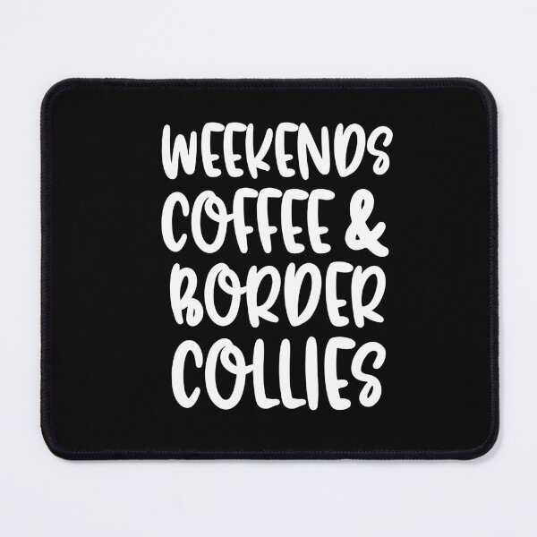 Item preview, Weekends Coffee And Border Collies designed and sold by TheAnimalZ00.