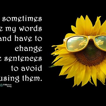 Artwork thumbnail, Sunflower Sunglasses - Sometimes I Lose My Words Quote by FABulous-living