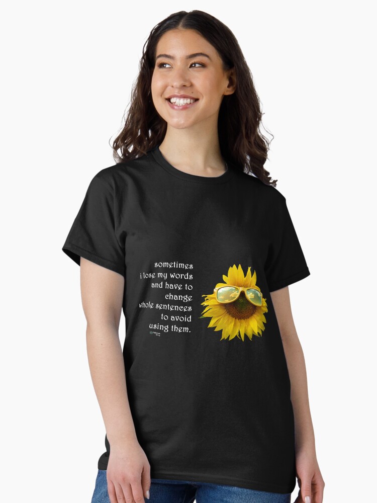 Thumbnail 2 of 7, Classic T-Shirt, Sunflower Sunglasses - Sometimes I Lose My Words Quote designed and sold by FABulous-living.