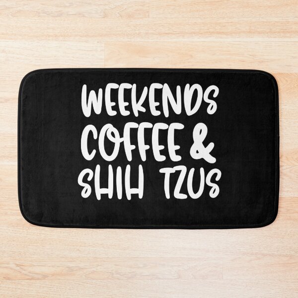 Item preview, Weekends Coffee And Shih Tzus designed and sold by TheAnimalZ00.