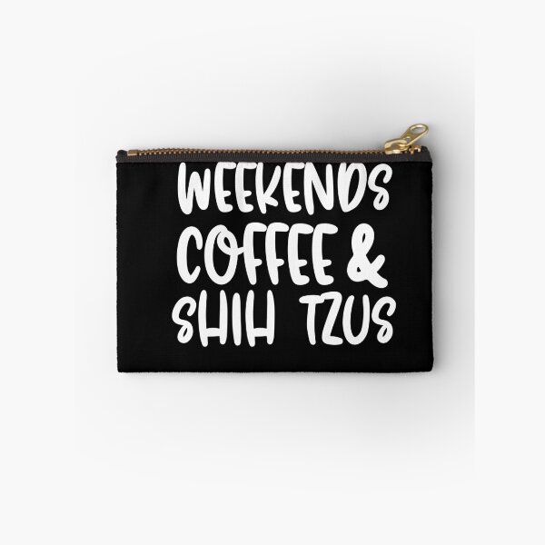 Item preview, Weekends Coffee And Shih Tzus designed and sold by TheAnimalZ00.