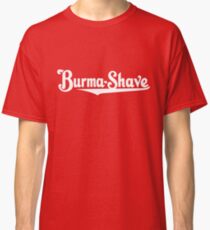 Burma Shave Logo Shirt Defunct Shave Soap Company Classic T-Shirt